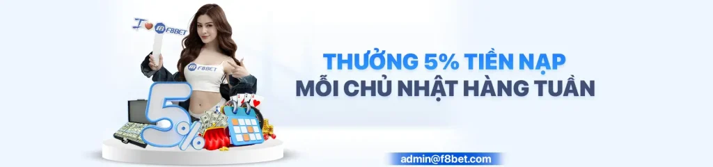 Thưởng nạp F8bet 5% chủ nhật